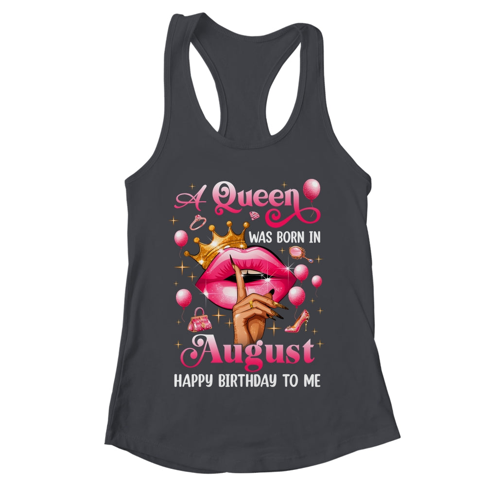 Womens A Queen Was Born In August Happy Birthday To Me Shirt & Tank Top | teecentury