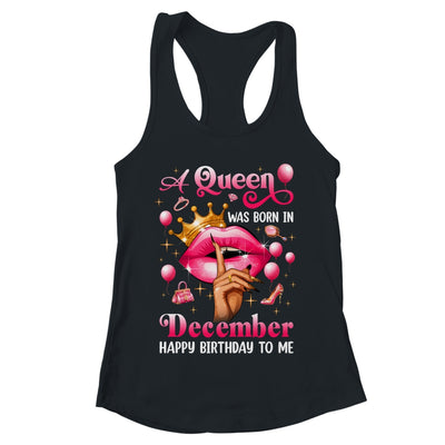 Womens A Queen Was Born In December Happy Birthday To Me Shirt & Tank Top | teecentury