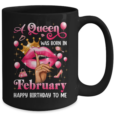 Womens A Queen Was Born In February Happy Birthday To Me Mug | teecentury