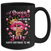 Womens A Queen Was Born In July Happy Birthday To Me Mug | teecentury