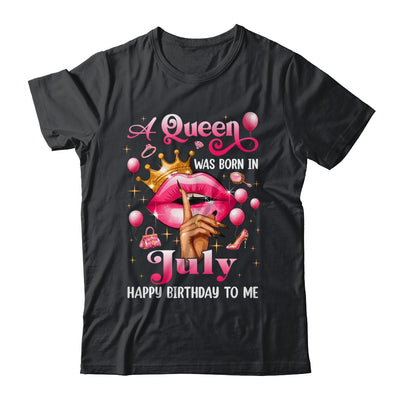 Womens A Queen Was Born In July Happy Birthday To Me Shirt & Tank Top | teecentury