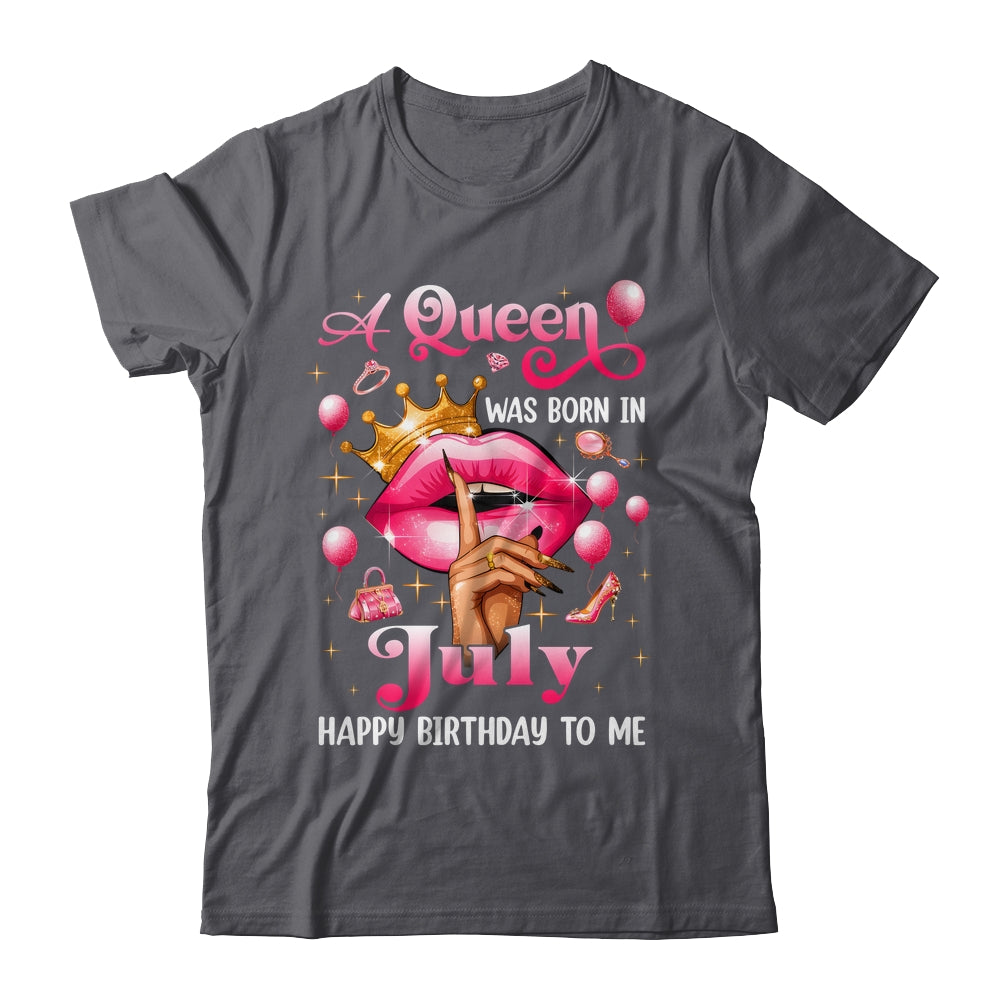 Womens A Queen Was Born In July Happy Birthday To Me Shirt & Tank Top | teecentury