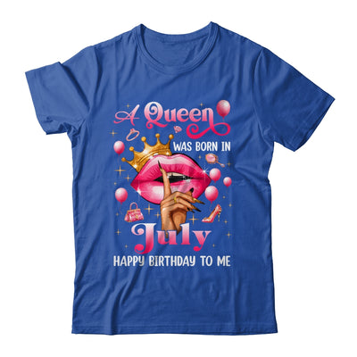 Womens A Queen Was Born In July Happy Birthday To Me Shirt & Tank Top | teecentury