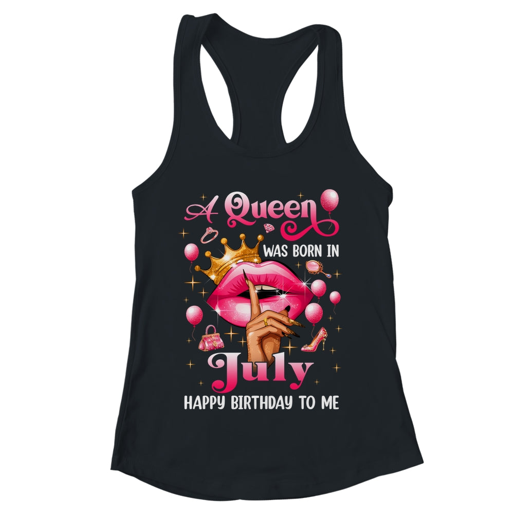 Womens A Queen Was Born In July Happy Birthday To Me Shirt & Tank Top | teecentury