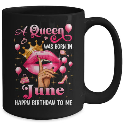 Womens A Queen Was Born In June Happy Birthday To Me Mug | teecentury