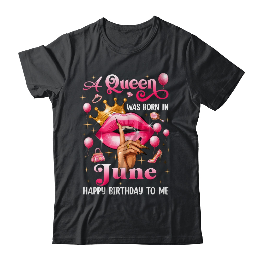 Womens A Queen Was Born In June Happy Birthday To Me Shirt & Tank Top | teecentury