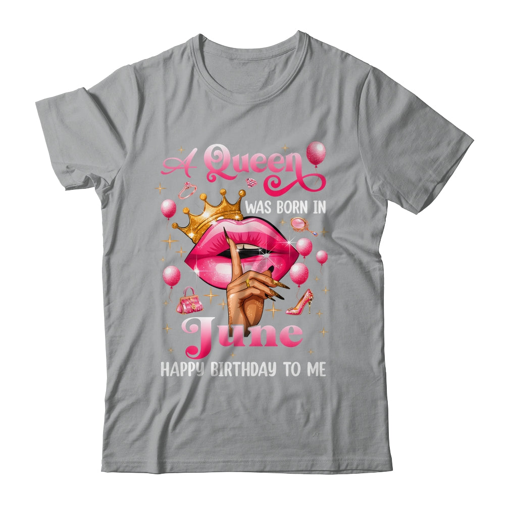 Womens A Queen Was Born In June Happy Birthday To Me Shirt & Tank Top | teecentury