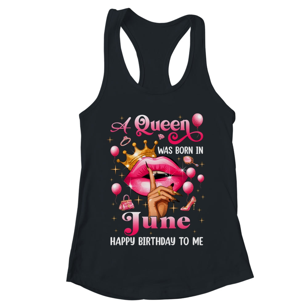 Womens A Queen Was Born In June Happy Birthday To Me Shirt & Tank Top | teecentury
