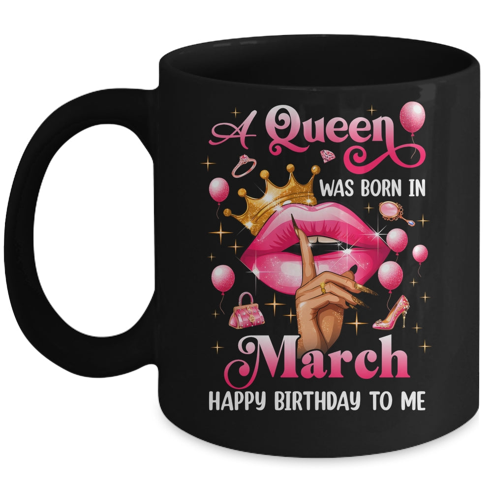 Womens A Queen Was Born In March Happy Birthday To Me Mug | teecentury