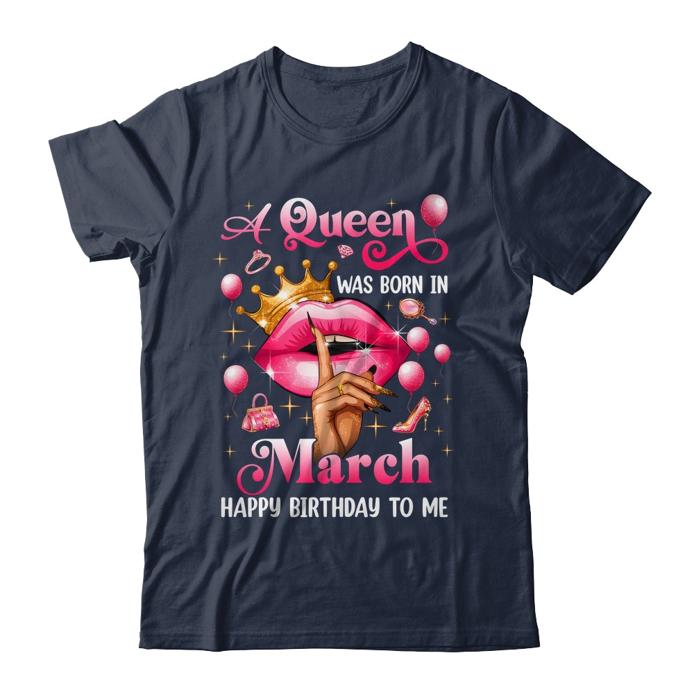 Womens A Queen Was Born In March Happy Birthday To Me Shirt & Tank Top | teecentury