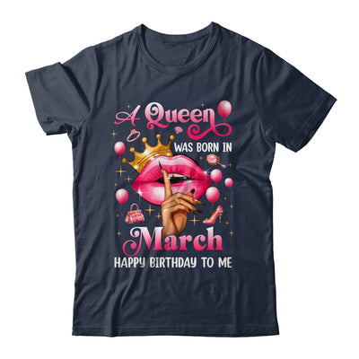 Womens A Queen Was Born In March Happy Birthday To Me Shirt & Tank Top | teecentury