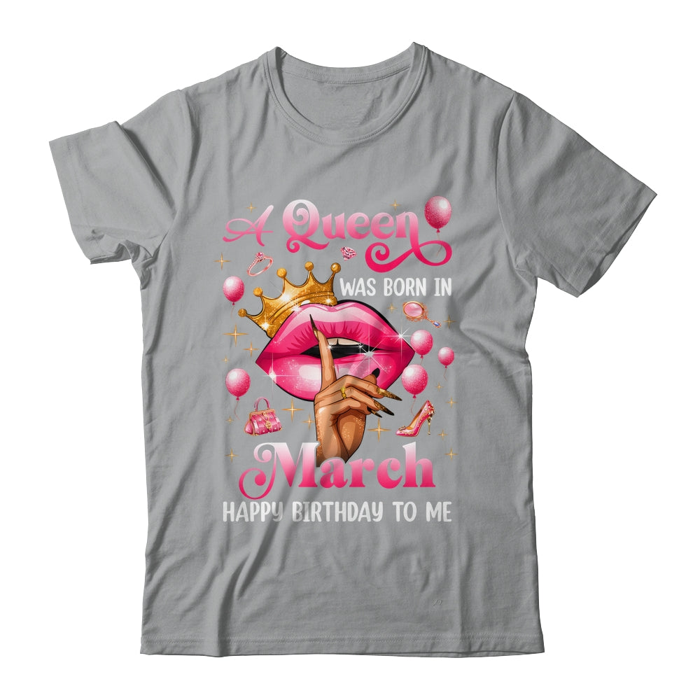 Womens A Queen Was Born In March Happy Birthday To Me Shirt & Tank Top | teecentury