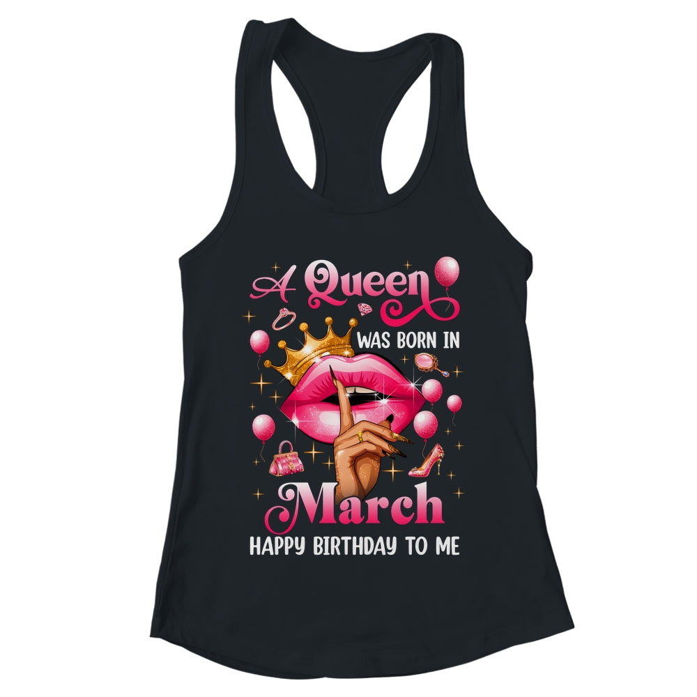 Womens A Queen Was Born In March Happy Birthday To Me Shirt & Tank Top | teecentury