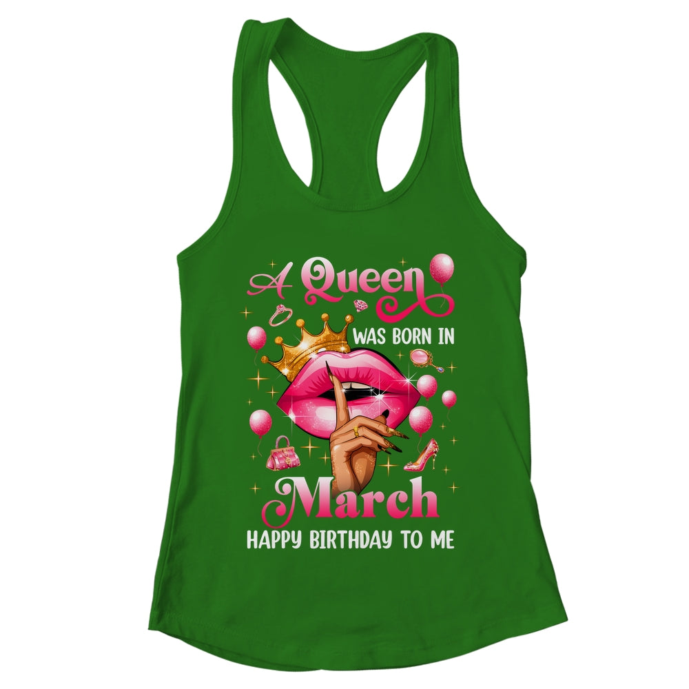 Womens A Queen Was Born In March Happy Birthday To Me Shirt & Tank Top | teecentury