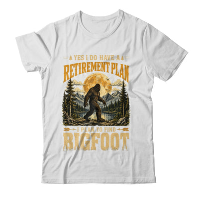 Yes I Have A Retirement Plan I'M Going To Find Bigfoot Retro Shirt & Sweatshirt | teecentury