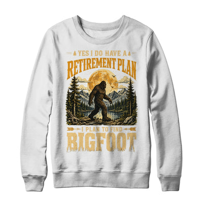 Yes I Have A Retirement Plan I'M Going To Find Bigfoot Retro Shirt & Sweatshirt | teecentury