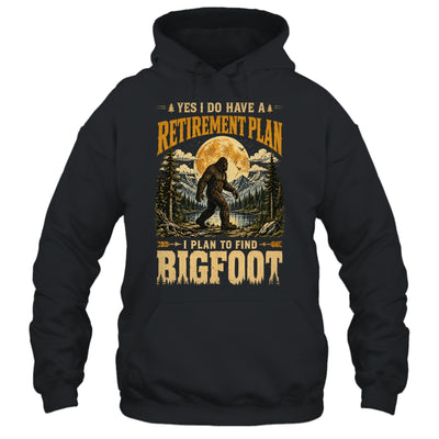 Yes I Have A Retirement Plan I'm Going To Find Bigfoot Retro Shirt & Hoodie | teecentury
