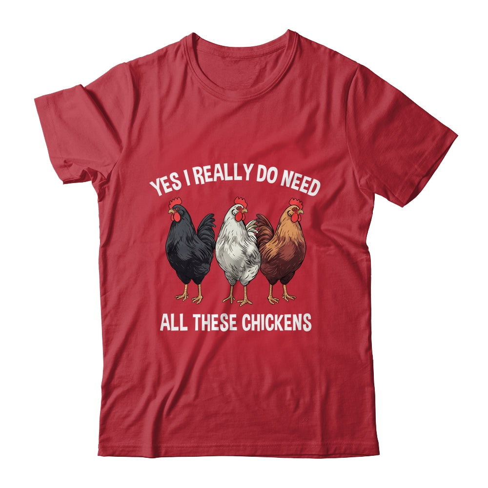 Yes I Really Do Need All These Chickens Farmer Farm Funny Shirt & Tank Top | teecentury