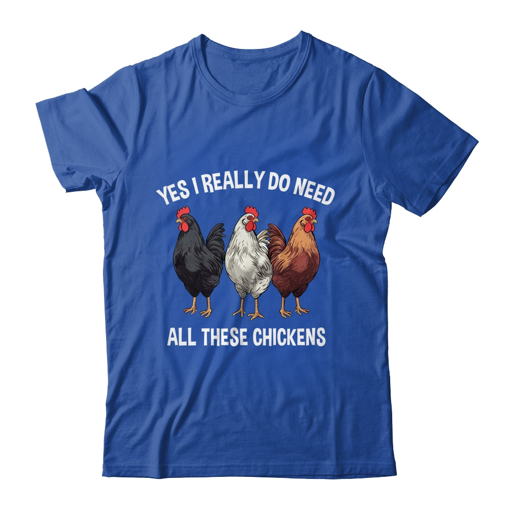 Yes I Really Do Need All These Chickens Farmer Farm Funny Shirt & Tank Top | teecentury
