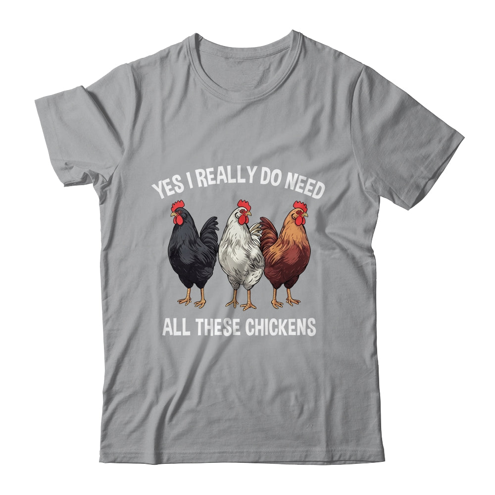 Yes I Really Do Need All These Chickens Farmer Farm Funny Shirt & Tank Top | teecentury
