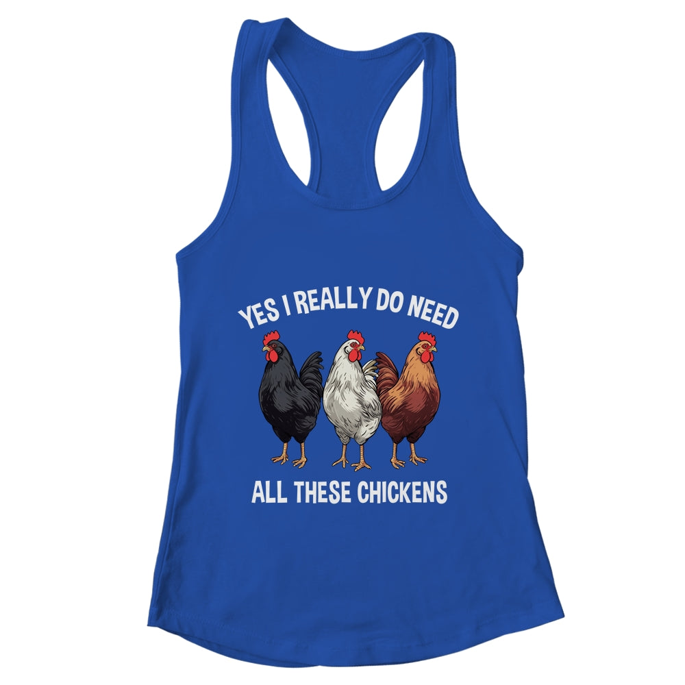 Yes I Really Do Need All These Chickens Farmer Farm Funny Shirt & Tank Top | teecentury