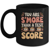 You Are S'more Than A Test Score State Test Day Teacher Mug | teecentury