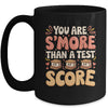 You Are S'more Than A Test Score State Test Day Teacher Mug | teecentury