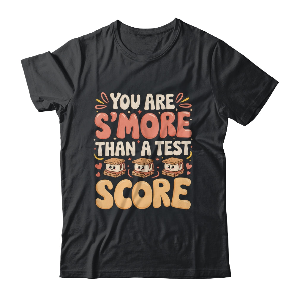 You Are S'more Than A Test Score State Test Day Teacher Shirt & Hoodie | teecentury