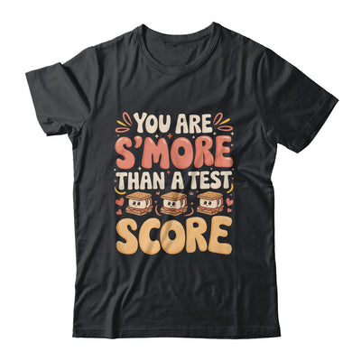 You Are S'more Than A Test Score State Test Day Teacher Shirt & Hoodie | teecentury