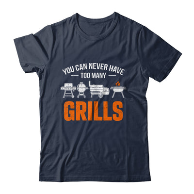 You Can Never Have Too Many Grills Funny BBQ Grilling Men Shirt & Hoodie | teecentury