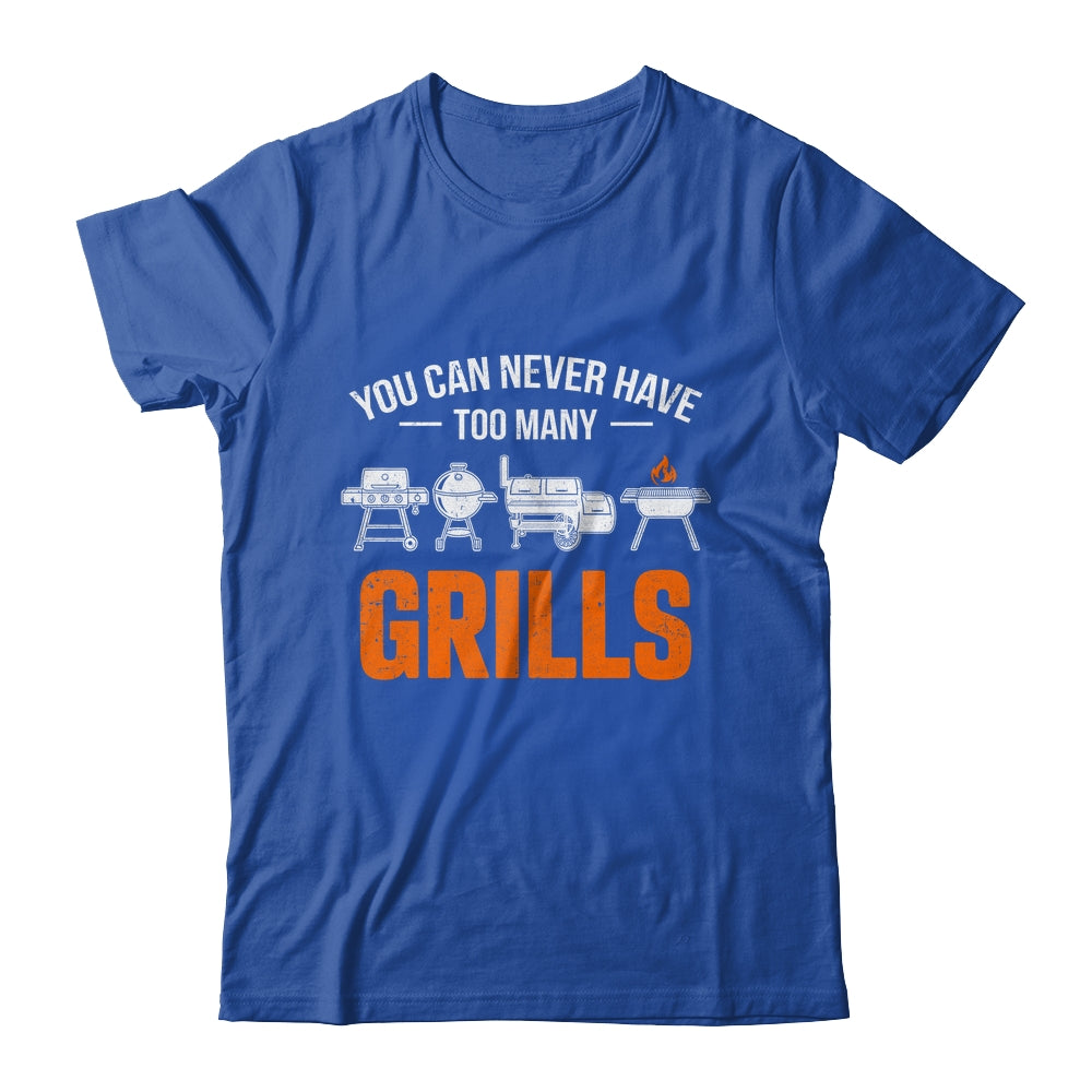 You Can Never Have Too Many Grills Funny BBQ Grilling Men Shirt & Hoodie | teecentury