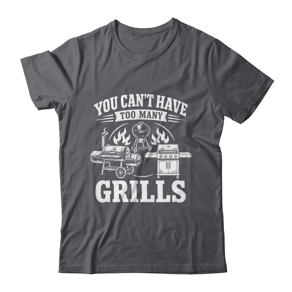 You Can'T Have Too Many Grills Funny Bbq Gear Grilling Shirt & Hoodie | teecentury