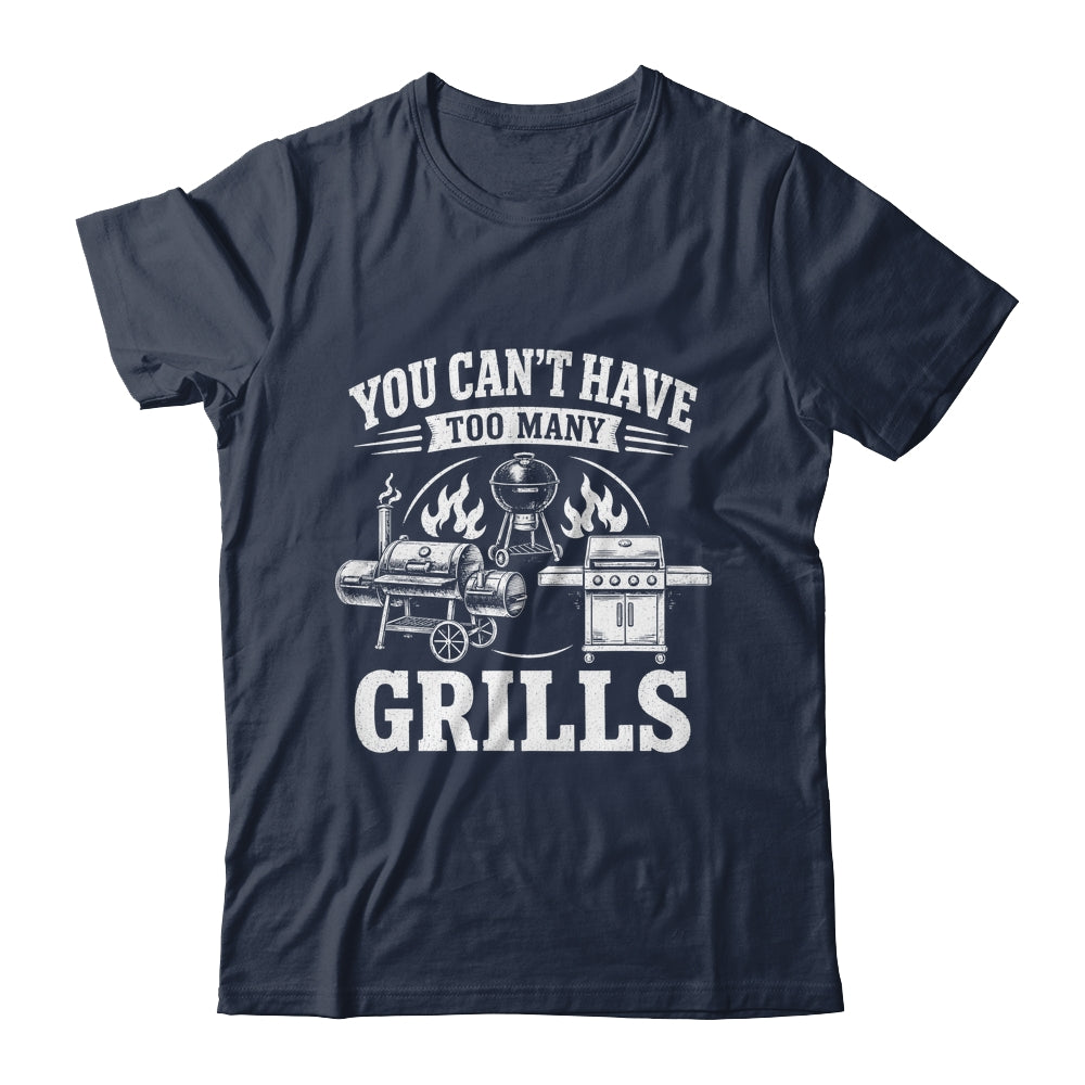 You Can'T Have Too Many Grills Funny Bbq Gear Grilling Shirt & Hoodie | teecentury