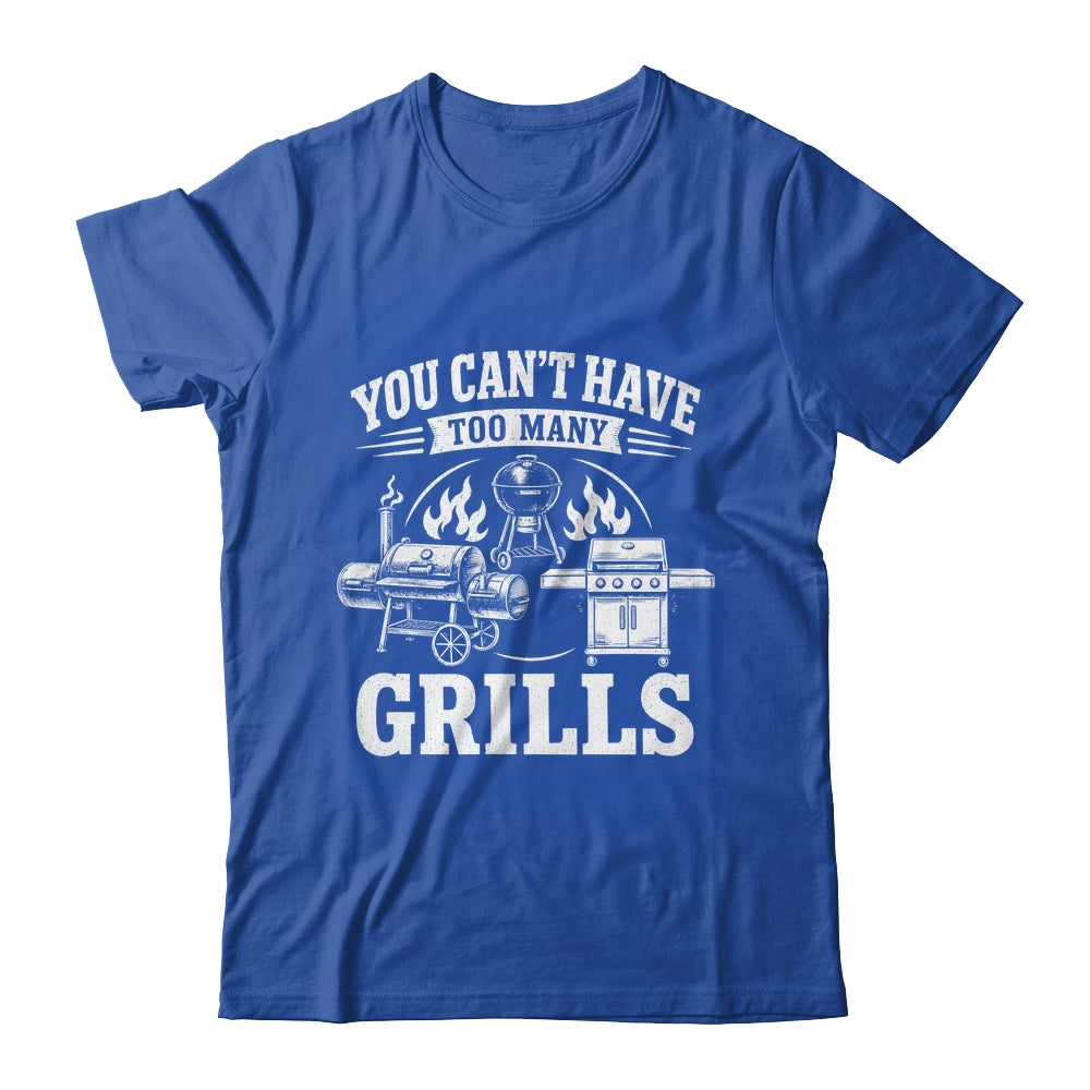 You Can'T Have Too Many Grills Funny Bbq Gear Grilling Shirt & Hoodie | teecentury
