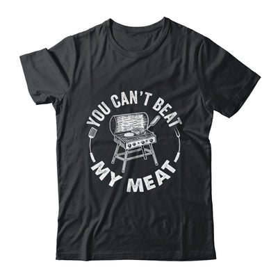 You Can't Beat My Meat BBQ Grilling Chef Funny Grill Shirt & Hoodie | teecentury