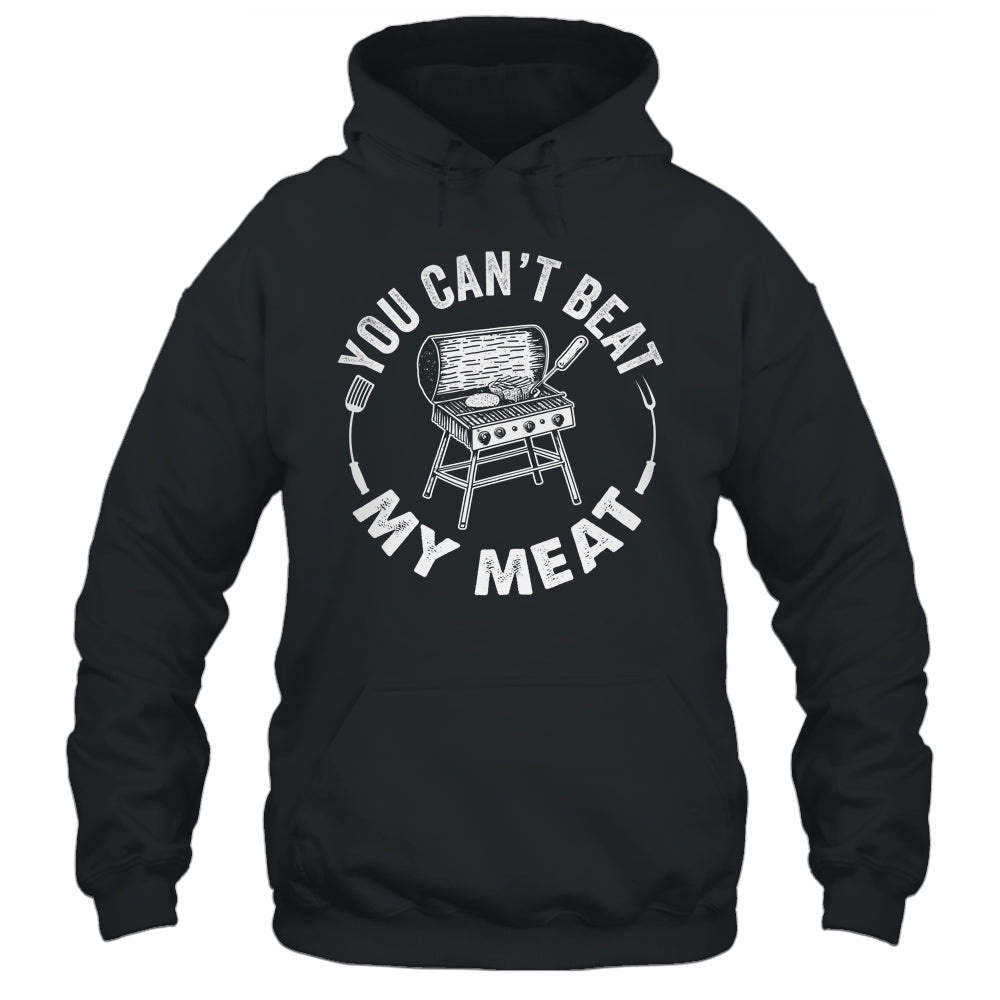 You Can't Beat My Meat BBQ Grilling Chef Funny Grill Shirt & Hoodie | teecentury