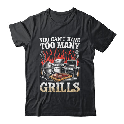 You Can't Have Too Many Grills Funny BBQ Grilling Men Shirt & Hoodie | teecentury