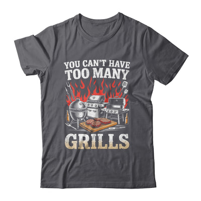 You Can't Have Too Many Grills Funny BBQ Grilling Men Shirt & Hoodie | teecentury