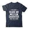You Don't Scare Me I Have A Daughter And Two Sons Fathers Day Shirt & Hoodie | teecentury
