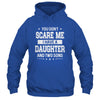 You Don't Scare Me I Have A Daughter And Two Sons Fathers Day Shirt & Hoodie | teecentury