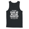 You Don't Scare Me I Have A Daughter And Two Sons Fathers Day Shirt & Hoodie | teecentury