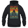 You Don't Scare Me I Have Two Daughters Retro Funny Dad Shirt & Hoodie | teecentury