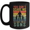 You Dont Scare Me I Have Two Daughters Funny Dad Fathers Day Mug | teecentury