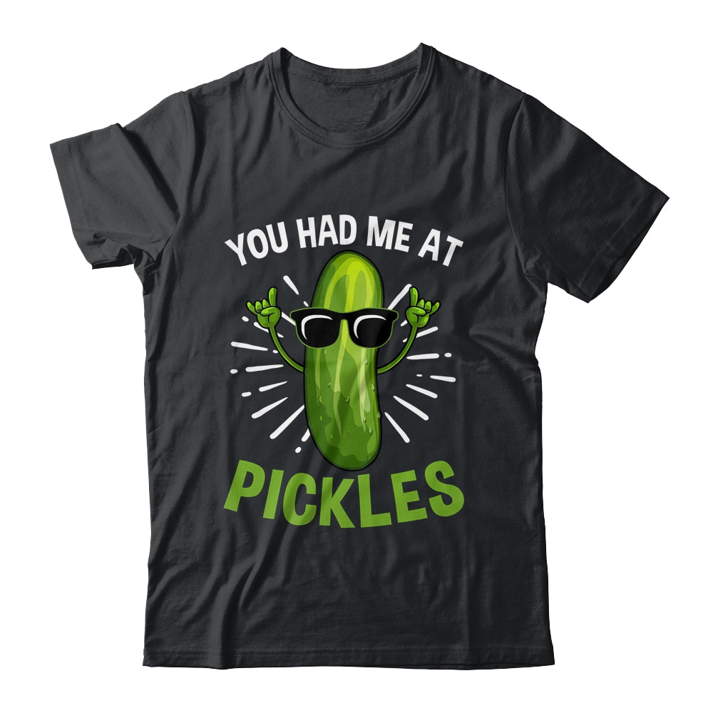 You Had Me at Pickles Pickle Art Men Women Pickled Cucumber Shirt & Tank Top | teecentury