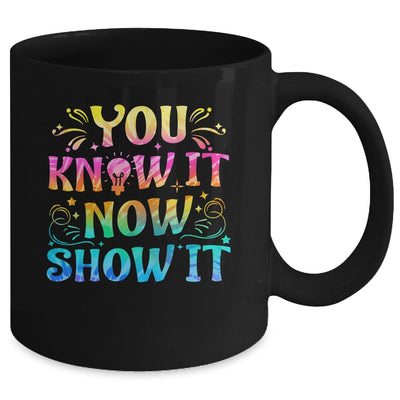 You Know It Now Show It Testing Day Teacher Men Women Kid Mug | teecentury