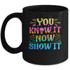 You Know It Now Show It Testing Day Teacher Men Women Kid Mug | teecentury