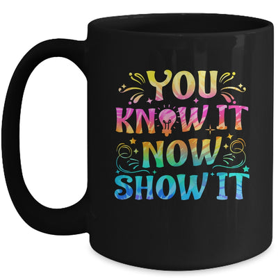 You Know It Now Show It Testing Day Teacher Men Women Kid Mug | teecentury