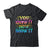 You Know It Now Show It Testing Day Teacher Men Women Kid Shirt & Hoodie | teecentury