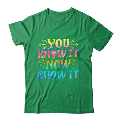 You Know It Now Show It Testing Day Teacher Men Women Kid Shirt & Hoodie | teecentury