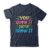 You Know It Now Show It Testing Day Teacher Men Women Kid Shirt & Hoodie | teecentury